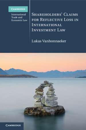 Shareholders' Claims for Reflective Loss in International Investment Law de Lukas Vanhonnaeker