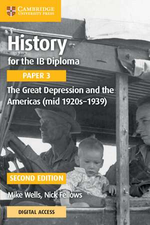 History for the IB Diploma Paper 3 The Great Depression and the Americas (mid 1920s–1939) with Digital Access (2 Years) de Mike Wells