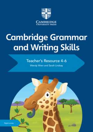 Cambridge Grammar and Writing Skills Teacher's Resource with Digital Access 4–6 de Wendy Wren