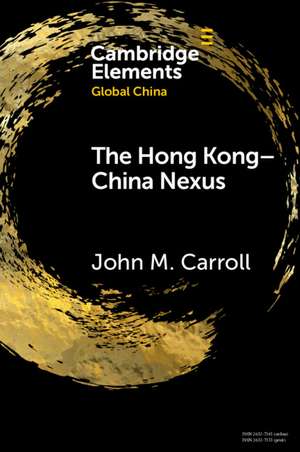 The Hong Kong-China Nexus: A Brief History de John M. Carroll