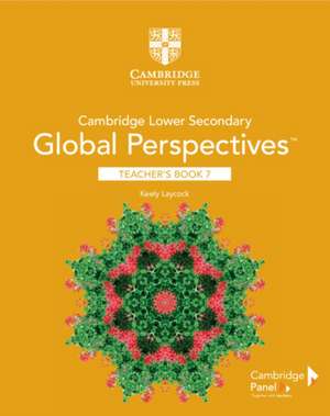 Cambridge Lower Secondary Global Perspectives Stage 7 Teacher's Book de Keely Laycock