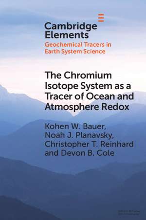 The Chromium Isotope System as a Tracer of Ocean and Atmosphere Redox de Kohen W. Bauer