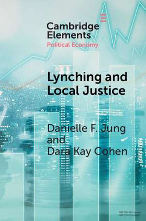 Lynching and Local Justice: Legitimacy and Accountability in Weak States de Danielle F. Jung