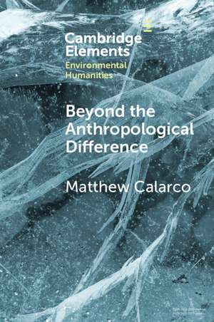 Beyond the Anthropological Difference de Matthew Calarco