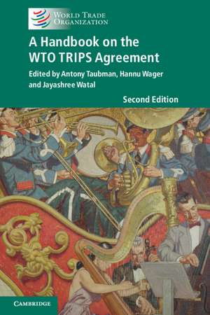 A Handbook on the WTO TRIPS Agreement de Antony Taubman