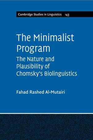 The Minimalist Program: The Nature and Plausibility of Chomsky's Biolinguistics de Fahad Rashed Al-Mutairi