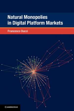 Natural Monopolies in Digital Platform Markets de Francesco Ducci