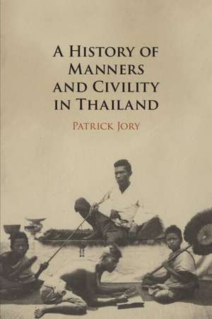 A History of Manners and Civility in Thailand de Patrick Jory