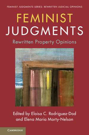 Feminist Judgments: Rewritten Property Opinions de Eloisa C. Rodriguez-Dod