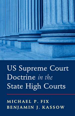 US Supreme Court Doctrine in the State High Courts de Michael P. Fix