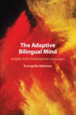 The Adaptive Bilingual Mind de Evangelia Adamou