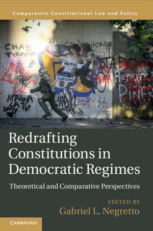 Redrafting Constitutions in Democratic Regimes: Theoretical and Comparative Perspectives de Gabriel L. Negretto