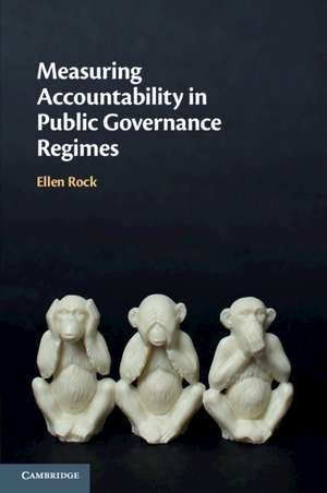 Measuring Accountability in Public Governance Regimes de Ellen Rock