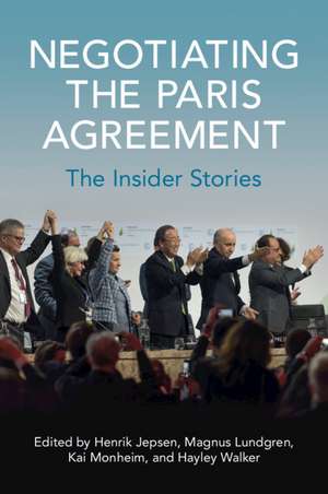 Negotiating the Paris Agreement: The Insider Stories de Henrik Jepsen