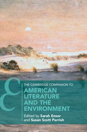 The Cambridge Companion to American Literature and the Environment de Sarah Ensor