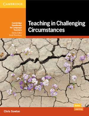 Teaching in Challenging Circumstances Paperback de Chris Sowton