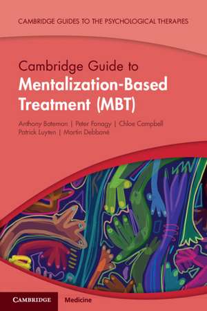 Cambridge Guide to Mentalization-Based Treatment (MBT) de Anthony Bateman