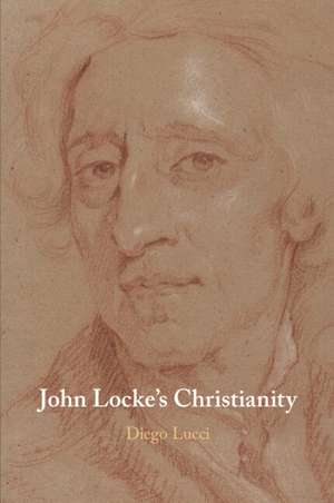 John Locke's Christianity de Diego Lucci