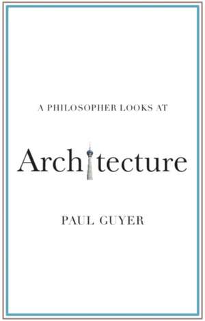 A Philosopher Looks at Architecture de Paul Guyer