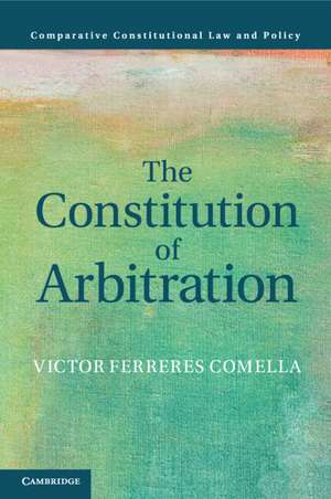 The Constitution of Arbitration de Victor Ferreres Comella