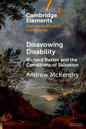 Disavowing Disability: Richard Baxter and the Conditions of Salvation de Andrew McKendry