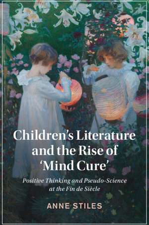 Children's Literature and the Rise of ‘Mind Cure': Positive Thinking and Pseudo-Science at the Fin de Siècle de Anne Stiles