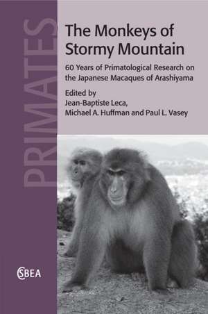 The Monkeys of Stormy Mountain: 60 Years of Primatological Research on the Japanese Macaques of Arashiyama de Jean-Baptiste Leca