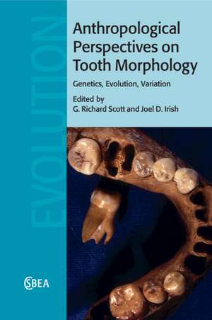 Anthropological Perspectives on Tooth Morphology: Genetics, Evolution, Variation de G. Richard Scott