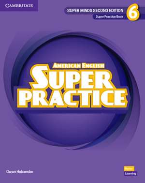 Super Minds Level 6 Super Practice Book American English de Garan Holcombe