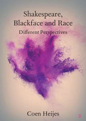 Shakespeare, Blackface and Race: Different Perspectives de Coen Heijes