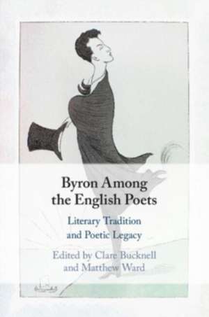 Byron Among the English Poets de Clare Bucknell