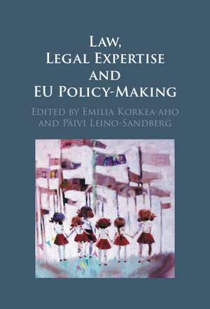 Law, Legal Expertise and EU Policy-Making de Emilia Korkea-aho