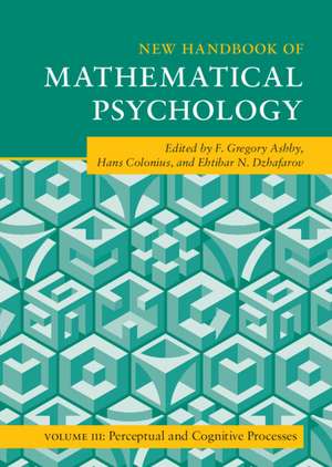 New Handbook of Mathematical Psychology: Volume 3, Perceptual and Cognitive Processes de F. Gregory Ashby