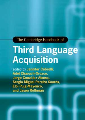 The Cambridge Handbook of Third Language Acquisition de Jennifer Cabrelli