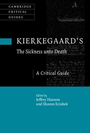 Kierkegaard's The Sickness Unto Death: A Critical Guide de Jeffrey Hanson