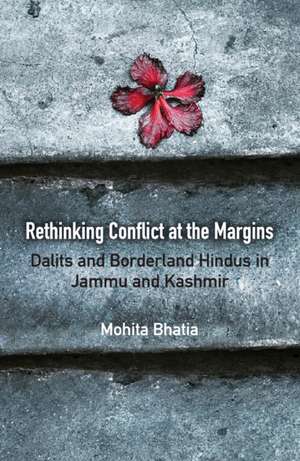 Rethinking Conflict at the Margins: Dalits and Borderland Hindus in Jammu and Kashmir de Mohita Bhatia