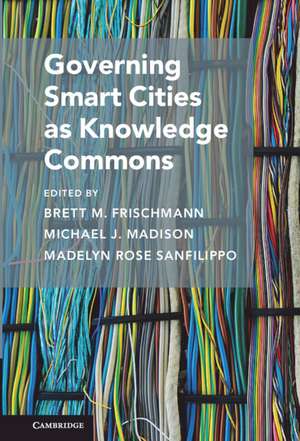 Governing Smart Cities as Knowledge Commons de Brett M. Frischmann