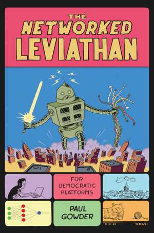 The Networked Leviathan: For Democratic Platforms de Paul Gowder