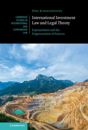 International Investment Law and Legal Theory: Expropriation and the Fragmentation of Sources de Jörg Kammerhofer