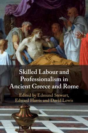 Skilled Labour and Professionalism in Ancient Greece and Rome de Edmund Stewart