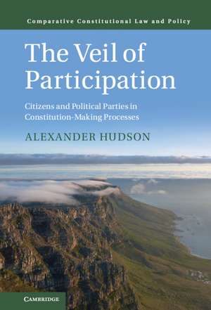 The Veil of Participation: Citizens and Political Parties in Constitution-Making Processes de Alexander Hudson