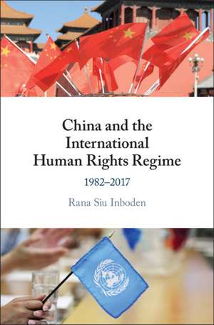 China and the International Human Rights Regime de Rana Siu Inboden