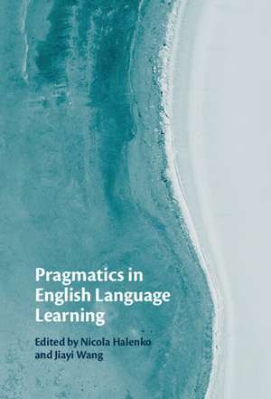 Pragmatics in English Language Learning de Nicola Halenko