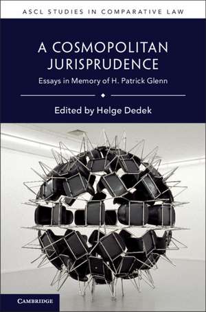 A Cosmopolitan Jurisprudence: Essays in Memory of H. Patrick Glenn de Helge Dedek