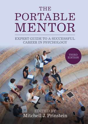 The Portable Mentor: Expert Guide to a Successful Career in Psychology de Mitchell J. Prinstein