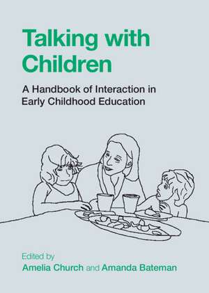 Talking with Children: A Handbook of Interaction in Early Childhood Education de Amelia Church