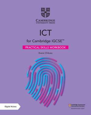 Cambridge IGCSE™ ICT Practical Skills Workbook with Digital Access (2 Years) de Evans Chikasa