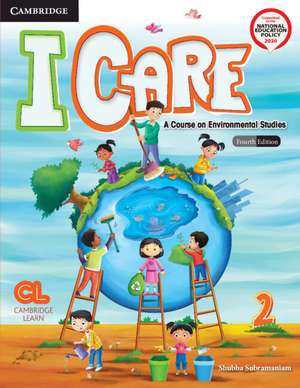 I Care Level 2 Student's Book with AR APP: A Course on Environmental Studies de Shubha Subramaniam