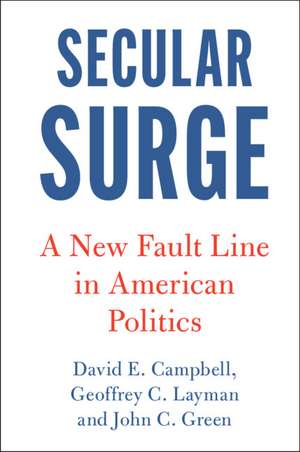 Secular Surge: A New Fault Line in American Politics de David E. Campbell