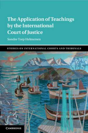 The Application of Teachings by the International Court of Justice de Sondre Torp Helmersen